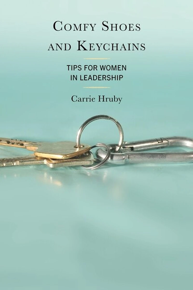 Comfy Shoes and Keychains: Tips for Women Leadership