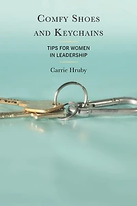 Comfy Shoes and Keychains: Tips for Women Leadership