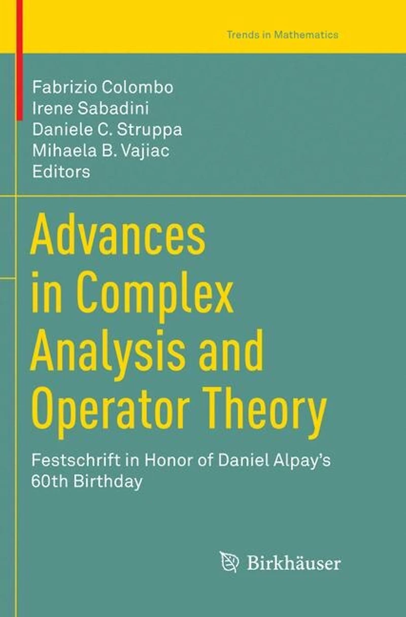 Advances Complex Analysis and Operator Theory: Festschrift Honor of Daniel Alpay's 60th Birthday