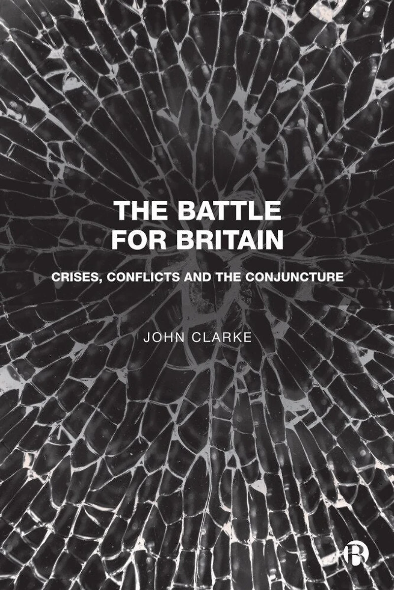 the Battle for Britain: Crises, Conflicts and Conjuncture