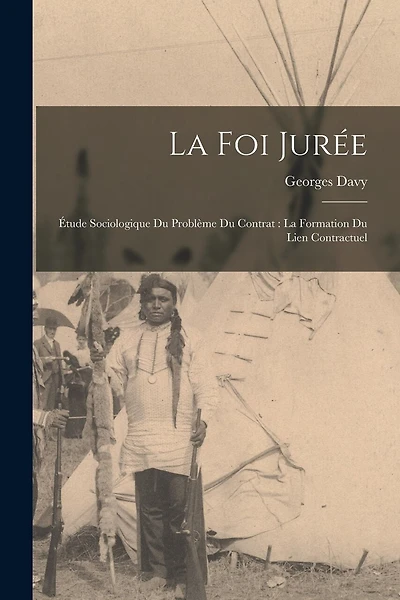 La foi jurée: Étude sociologique du problème du contrat: la formation du lien contractuel