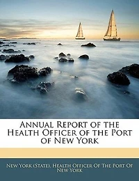 Annual Report of the Health Officer Port New York