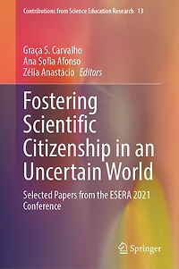 Fostering Scientific Citizenship an Uncertain World: Selected Papers from the ESERA 2021 Conference