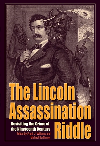 the Lincoln Assassination Riddle: Revisiting Crime of Nineteenth Century