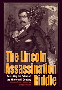 the Lincoln Assassination Riddle: Revisiting Crime of Nineteenth Century