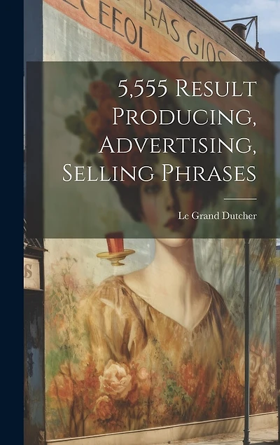 5,555 Result Producing, Advertising, Selling Phrases