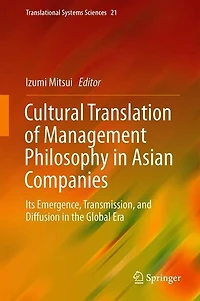 Cultural Translation Of Management Philosophy Asian Companies: Its Emergence, Transmission, And Diffusion The Global Era