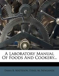 A Laboratory Manual Of Foods And Cookery...