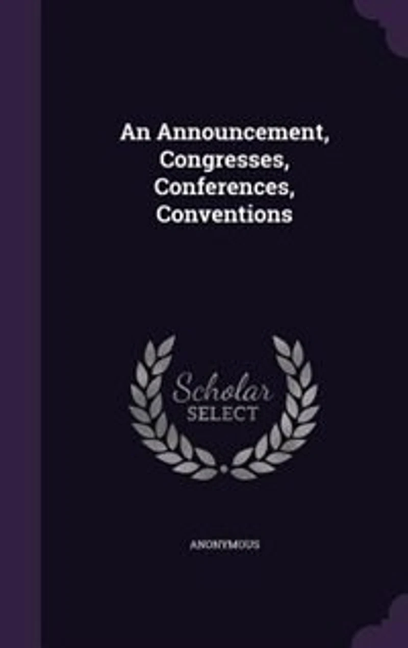 An Announcement, Congresses, Conferences, Conventions