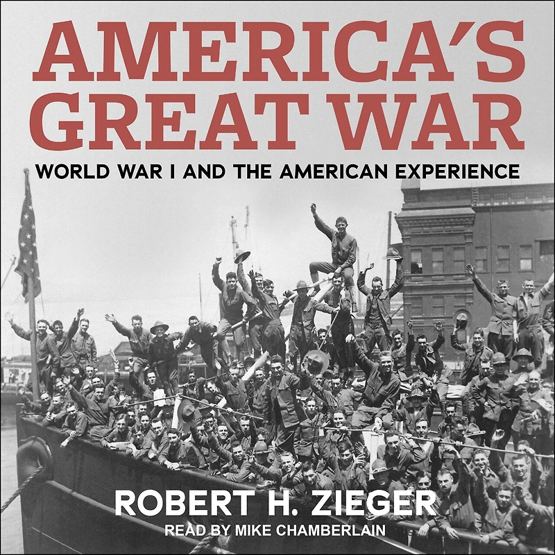 America's Great War Lib/E: World I and the American Experience