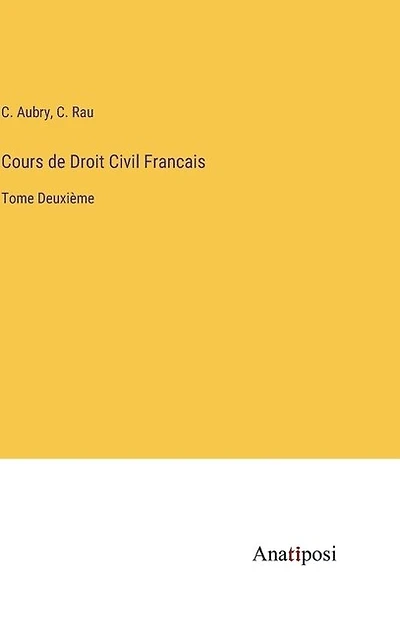 Cours de Droit Civil Francais: Tome Deuxième