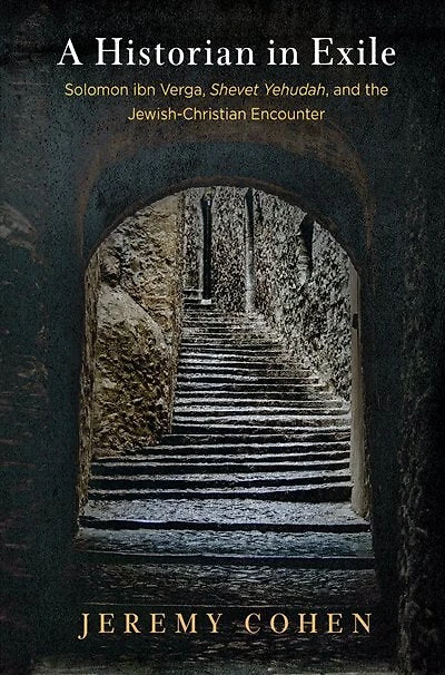 A Historian in Exile: Solomon ibn Verga, "Shevet Yehudah," and the Jewish-Christian Encounter