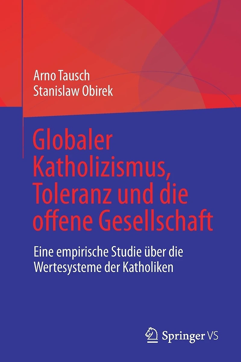 Globaler Katholizismus, Toleranz und die offene Gesellschaft: Eine empirische Studie über Wertesysteme der Katholiken