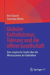 Globaler Katholizismus, Toleranz und die offene Gesellschaft: Eine empirische Studie über Wertesysteme der Katholiken