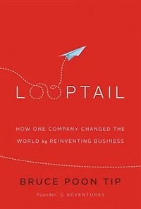 Looptail: How One Company Changed The World By Reinventing Business