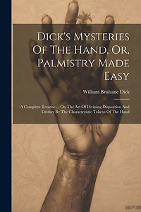 Dick's Mysteries Of The Hand, Or