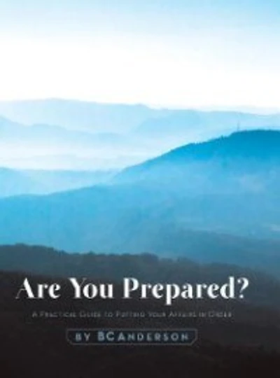 Are You Prepared - A Practical Guide to Putting Your Affairs Order