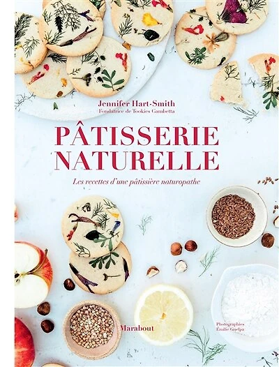 Pâtisserie naturelle: les recettes d'une pâtissière naturopathe