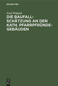 Die Baufallschätzung an den kath. Pfarrpfründegebäuden