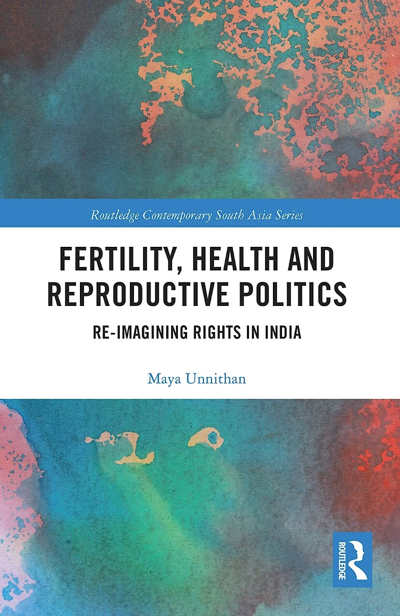 Fertility, Health and Reproductive Politics: Re-imagining Rights India