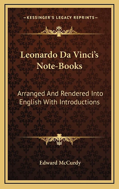 Leonardo Da Vinci's Note-Books: Arranged And Rendered Into English With Introductions