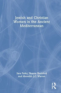 Jewish And Christian Women The Ancient Mediterranean