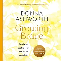 Growing Brave: Words to Soothe Fear and Let More Life