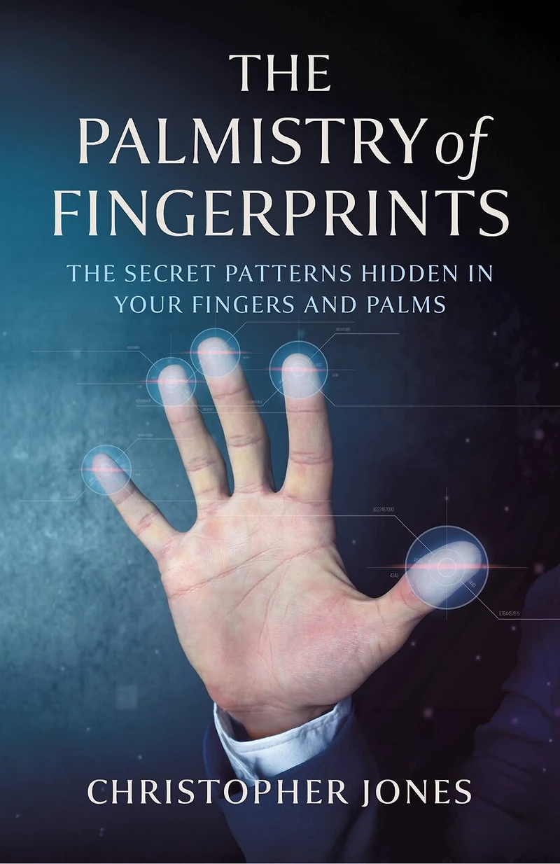 The Palmistry of Fingerprints: Secret Patterns Hidden Your Fingers and Palms