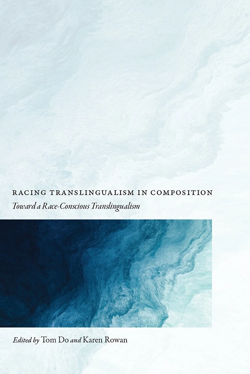 Racing Translingualism Composition: Toward a Race-Conscious