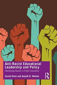 Anti-Racist Educational Leadership and Policy: Addressing Racism Public Education