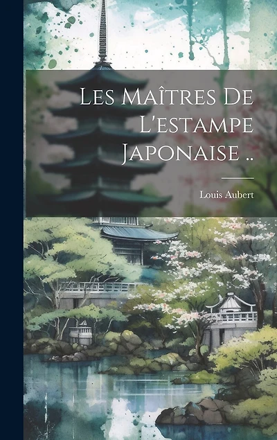 Les maîtres de l'estampe japonaise