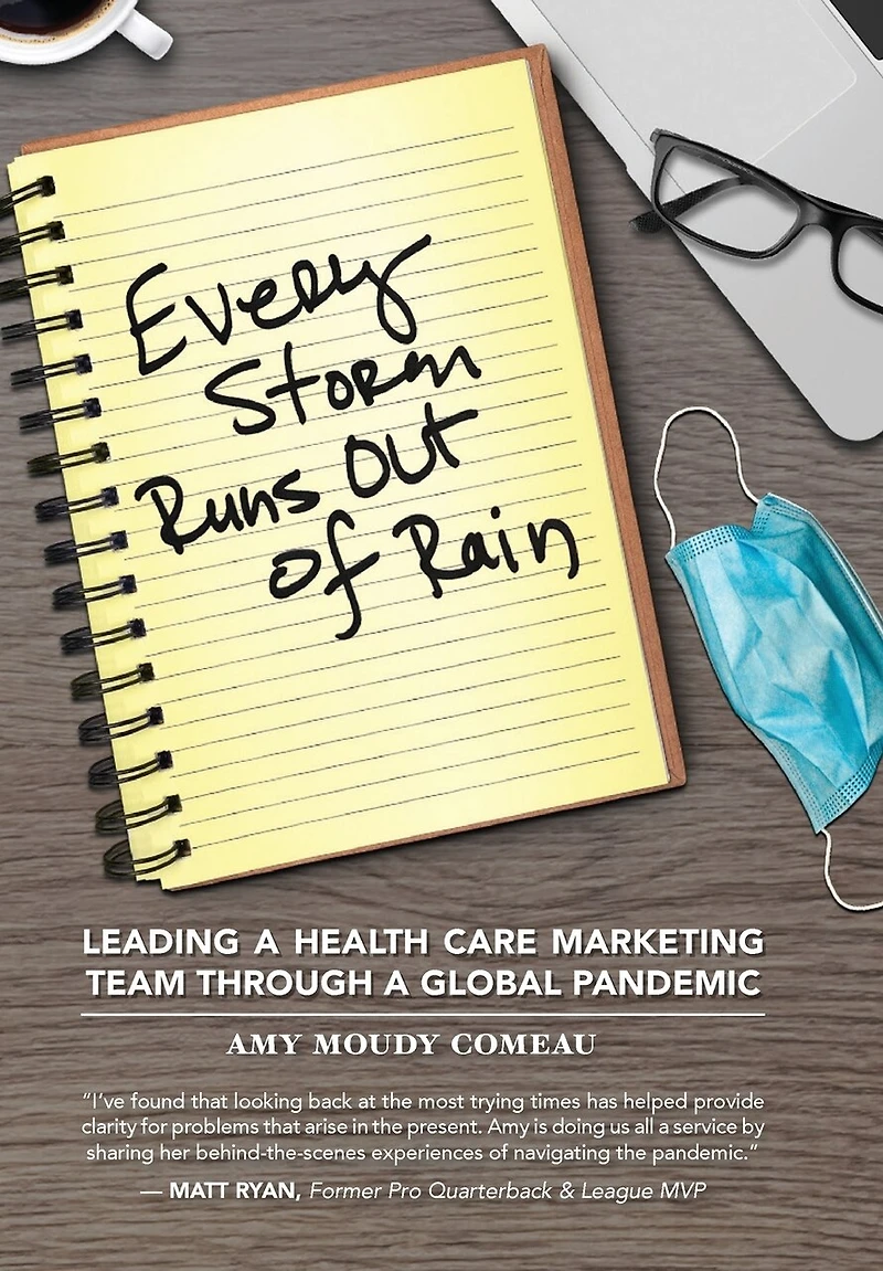 Every Storm Runs Out of Rain: Leading A Health Care Marketing Team Through A Global Pandemic