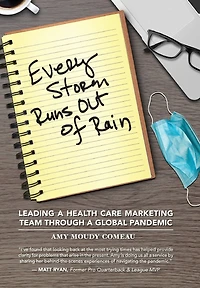 Every Storm Runs Out of Rain: Leading A Health Care Marketing Team Through A Global Pandemic