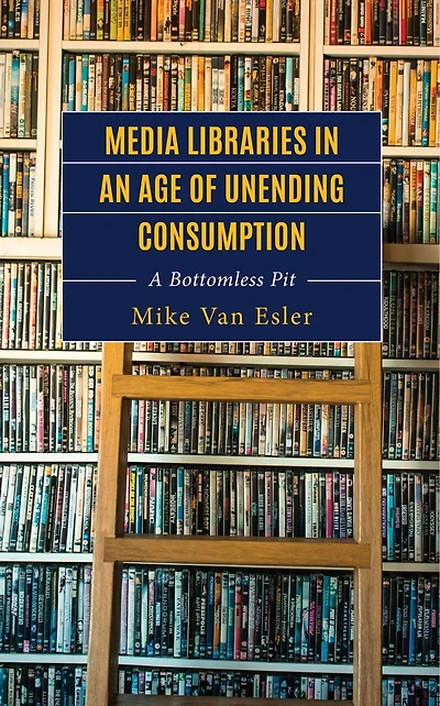 Media Libraries an Age of Unending Consumption: A Bottomless Pit