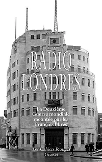 Radio Londres: la Deuxième Guerre mondiale racontée par les Français libres