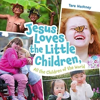 Jesus Loves the Little Children, All Children of World: Fresh Lyrics for a Beloved Song