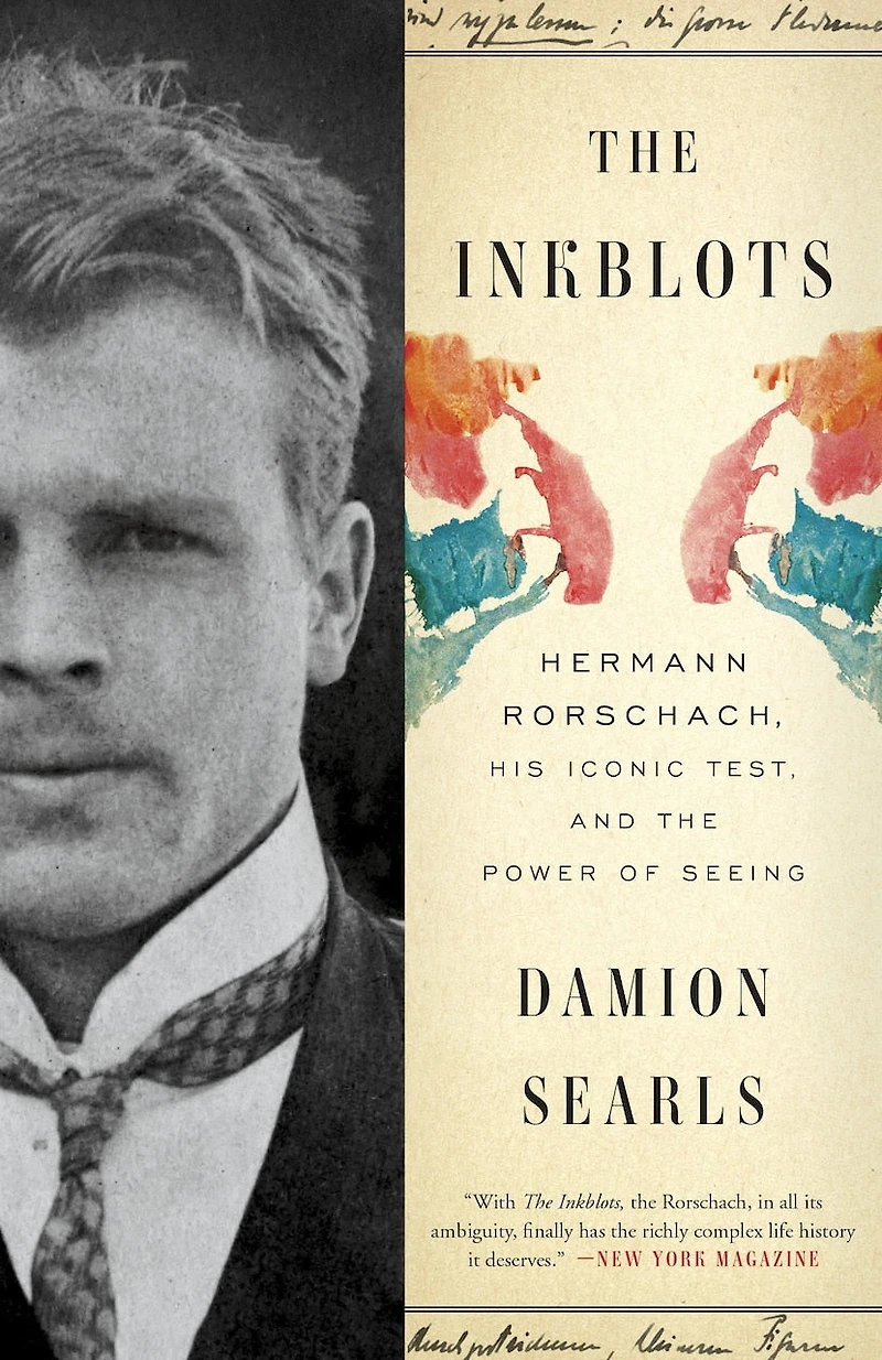 The Inkblots: Hermann Rorschach, His Iconic Test, And Power Of Seeing