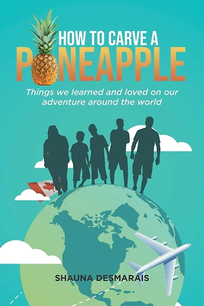 How to Carve a Pineapple: Things we learned and loved on our adventure around the world
