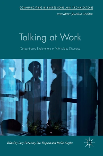 Talking At Work: Corpus-based Explorations Of Workplace Discourse