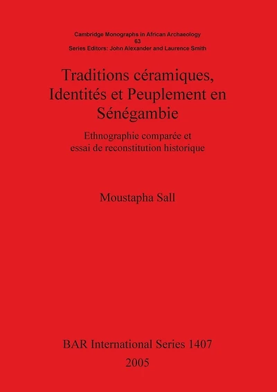 Traditions céramiques, Identités et Peuplement en Sénégambie: Ethnographie comparée et essai de reconstitution historique