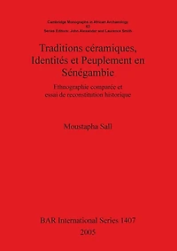 Traditions céramiques, Identités et Peuplement en Sénégambie: Ethnographie comparée et essai de reconstitution historique