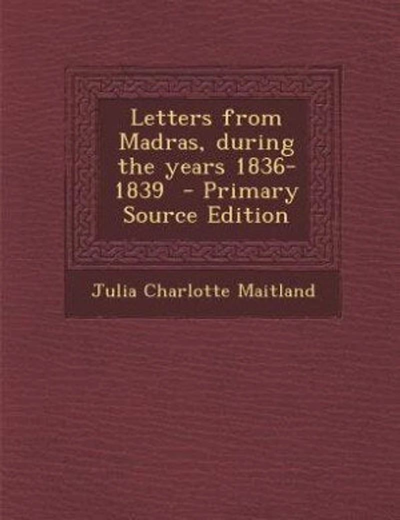 Letters From Madras, During the Years 1836-1839