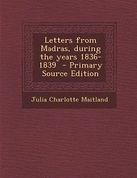 Letters From Madras, During the Years 1836-1839