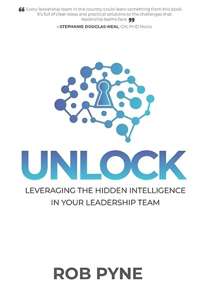 Unlock: Leveraging the hidden intelligence in your leadership team
