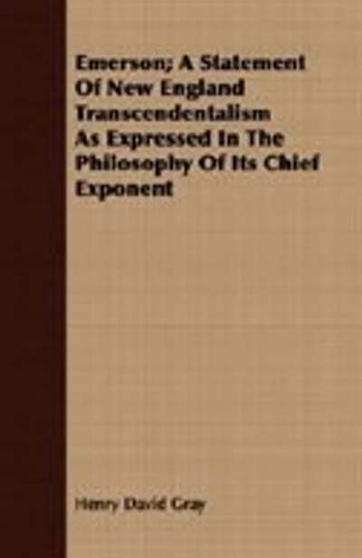Emerson; A Statement Of New England Transcendentalism As Expressed In The Philosophy Of Its Chief Exponent
