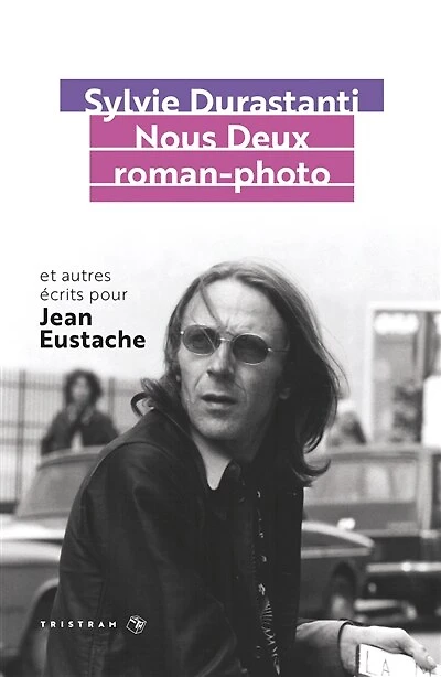 Nous deux roman-photo: et autres écrits pour Jean Eustache