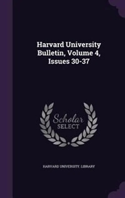 Harvard University Bulletin, Volume 4, Issues 30-37