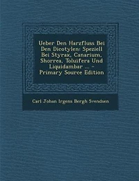 Ueber den Harzfluss bei Dicotylen: Speziell Styrax, Canarium, Shorrea, Toluifera und Liquidambar; Inaugural-Dissertation zur Erlan