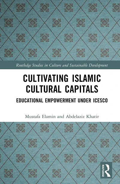 Cultivating Islamic Cultural Capitals: Educational Empowerment Under ICESCO