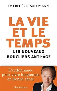 La vie et le temps : les nouveaux boucliers anti-âge: anti-âge
